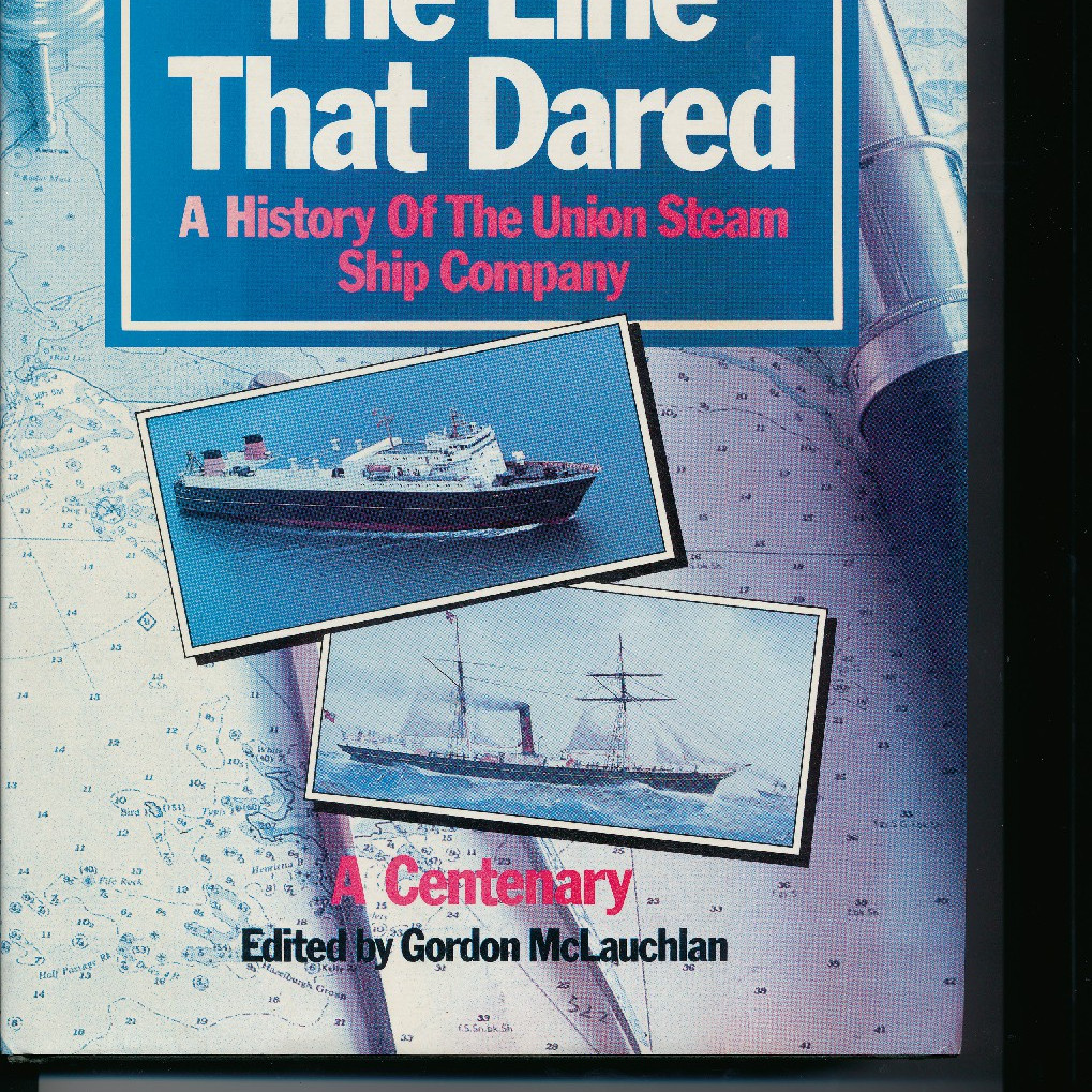The Line That Dared - A History of the Union Steam Ship Company